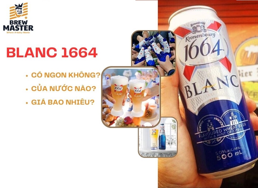 Bia Blanc 1664 giá bao nhiêu? của nước nào? có ngon không?