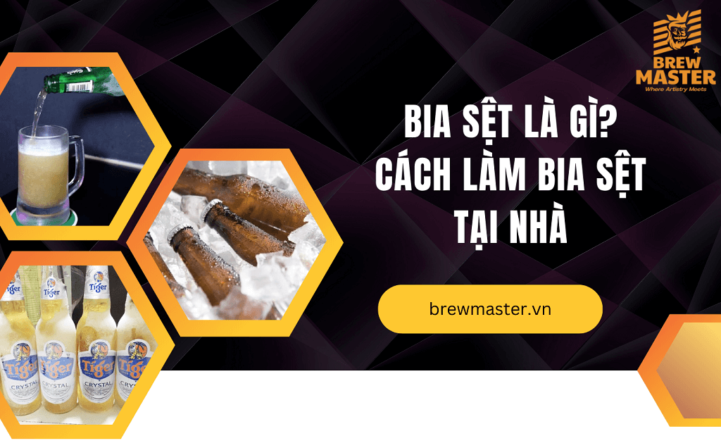 Bia sệt là gì? Cách làm bia Sệt bằng tủ lạnh cực dễ