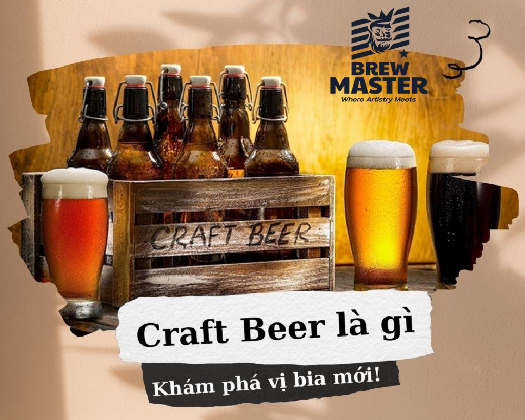 Bia thủ công (Craft Beer) là gì? Các loại bia thủ công ở Việt Nam