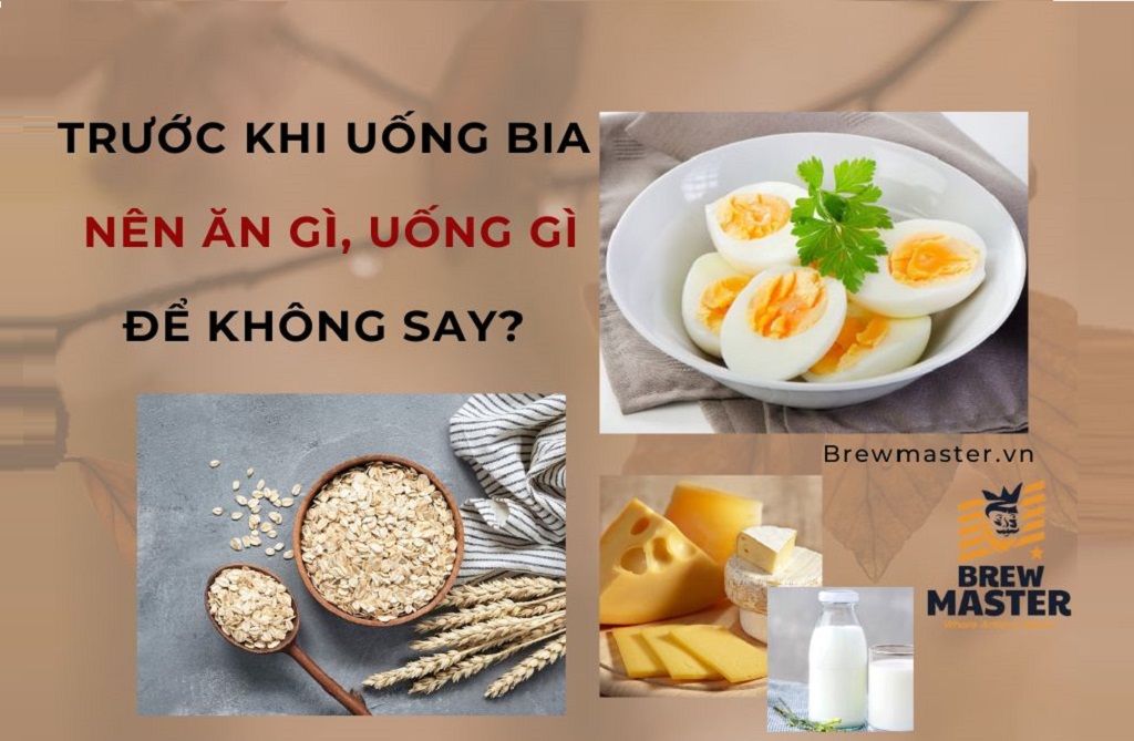 Trước khi uống bia nên ăn gì, uống gì để không say?