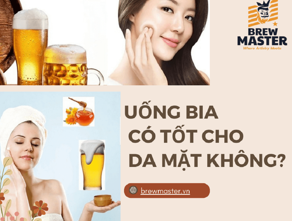 Uống bia có tốt cho da mặt không? Cách uống bia đẹp da?