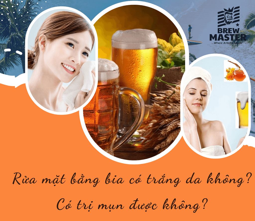 Rửa mặt bằng bia có trắng không, bắt nắng, hết mụn không?